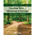 Another Way...Choosing to Change: Participant's Handbook
