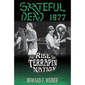 Grateful Dead 1977: The Rise of Terrapin Nation