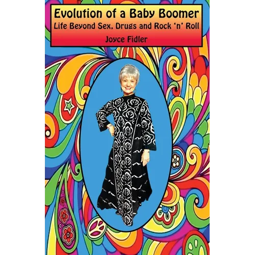 Evolution of a Baby Boomer: Life Beyond Sex, Drugs & Rock 'n' Roll