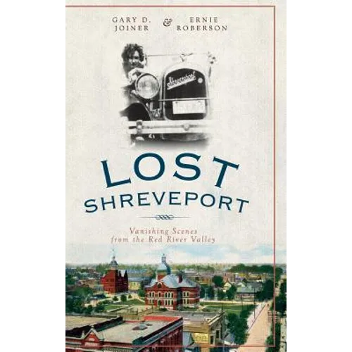 Lost Shreveport: Vanishing Scenes from the Red River Valley