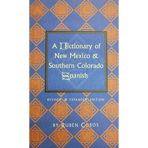 A Dictionary of New Mexico and Southern Colorado Spanish