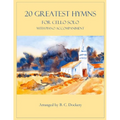 20 Greatest Hymns for Cello Solo with Piano Accompaniment