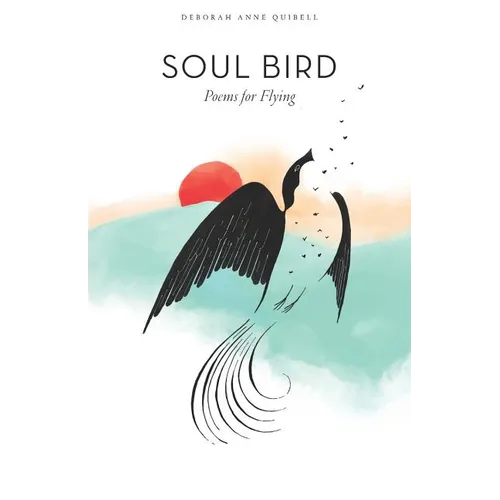 Soul Bird: Poems for Flying