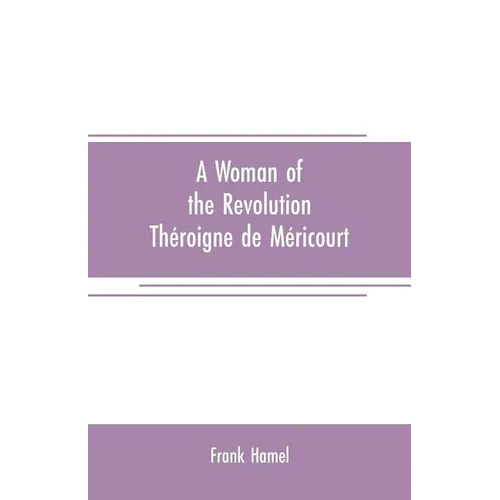 A woman of the revolution: Théroigne de Méricourt