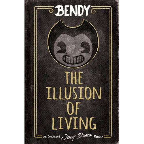 The Illusion of Living: An Afk Book (Bendy)