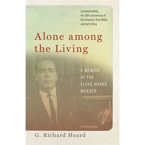 Alone Among the Living: A Memoir of the Floyd Hoard Murder