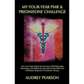 My Four-Year PMR & Prednisone Challenge: How Amrit Yoga Helped Me Overcome PMR (Polymyalgia Rheumatica) and Helped Me Deal with the Side Effects and W