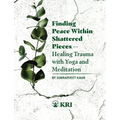 Finding Peace Within Shattered Pieces: Healing Trauma with Yoga and Meditation