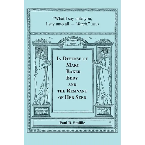 In Defense of Mary Baker Eddy and The Remnant of Her Seed: A Compilation of His Articles