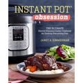 Instant Pot(r) Obsession: The Ultimate Electric Pressure Cooker Cookbook for Cooking Everything Fast