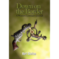 Down on the Border: A Western Lawman's Journal