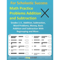 For Scholastic Success: Math Practice Problems Addition and Subtraction - Grades 1-3, Addition, Subtraction, Word Problems, Money, Basic Addit