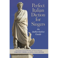 Perfect Italian Diction for Singers: An Authoritative Guide