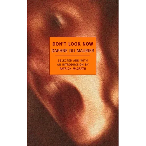 Don't Look Now: Selected Stories of Daphne Du Maurier
