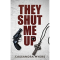 They Shut Me Up