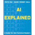 AI Explained: A Guide for Non-Technical Readers