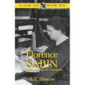 Florence Sabin: Teacher, Scientist, Humanitarian