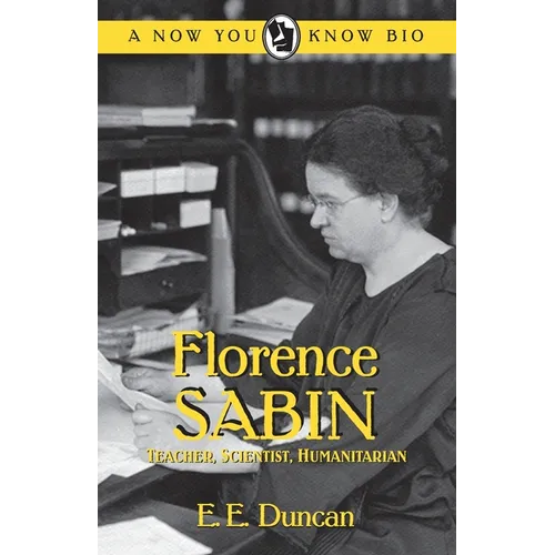 Florence Sabin: Teacher, Scientist, Humanitarian