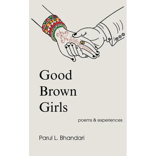 Good Brown Girls: Poems and Experiences of an American-born Indian Woman