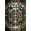 Awakening the Holographic Human: Nature's Path to Healing and Higher Consciousness