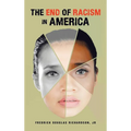 The End of Racism in America