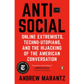 Antisocial: Online Extremists, Techno-Utopians, and the Hijacking of the American Conversation