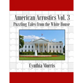 American Acrostics Volume 3: Puzzling Tales from the White House