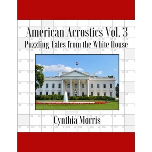American Acrostics Volume 3: Puzzling Tales from the White House