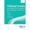 Clinical Cases for MRCPCH Applied Knowledge in Practice