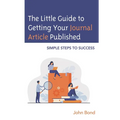 The Little Guide to Getting Your Journal Article Published: Simple Steps to Success