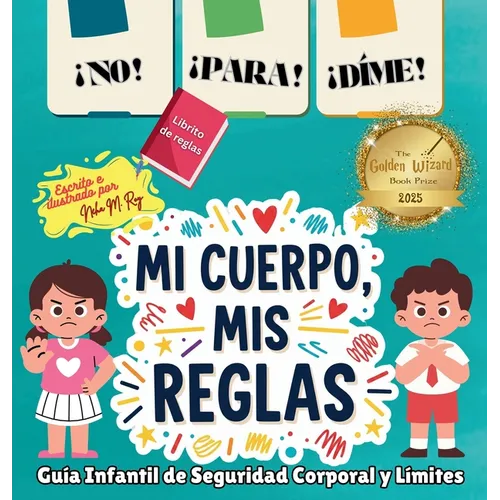 ¡NO! ¡PARA! ¡DIME! - ¡Mi Cuerpo, Mis Reglas!: ¡Mi Cuerpo, Mis Reglas!: Guía Infantil de Seguridad Corporal y Límites Personales