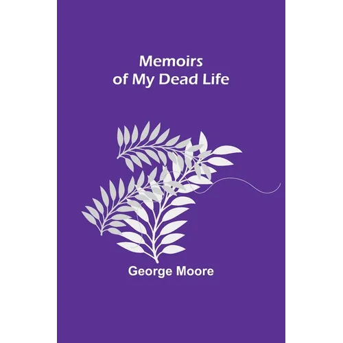 Memoirs of My Dead Life