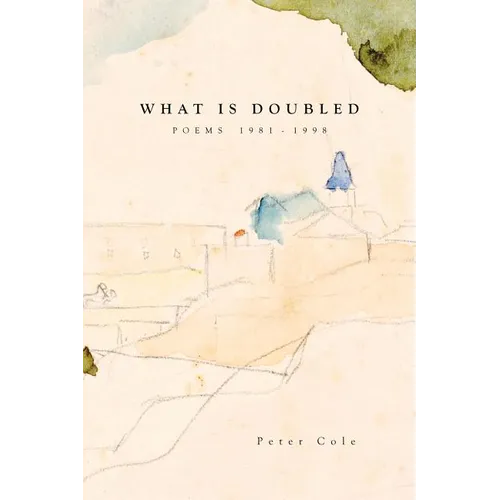 What is Doubled: Poems 1981-1998