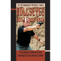 Bullseyes Don't Shoot Back: The Complete Textbook of Point Shooting for Close Quarters Combat