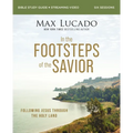 In the Footsteps of the Savior Bible Study Guide Plus Streaming Video: Following Jesus Through the Holy Land