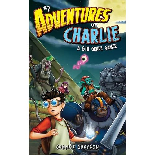 Adventures of Charlie: A 6th Grade Gamer #2