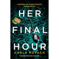 Her Final Hour: An absolutely unputdownable mystery thriller