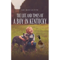 The Life and Times of a Boy in Kentucky