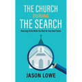 The Church During the Search: Honoring Christ While You Wait for Your Next Pastor