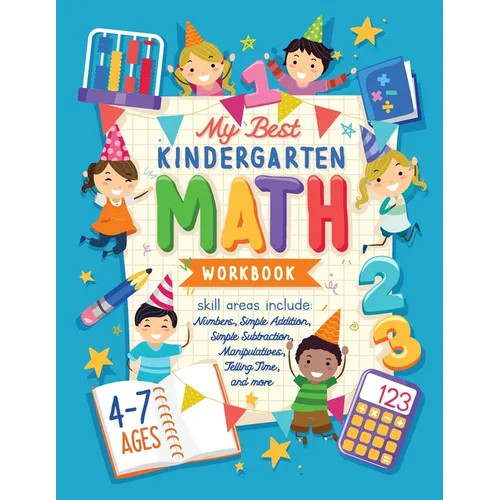 My Best Kindergarten Math Workbook: Kindergarten and 1st Grade Workbook Age 5-7 Learning The Numbers And Basic Math. Tracing Practice Book Addition an