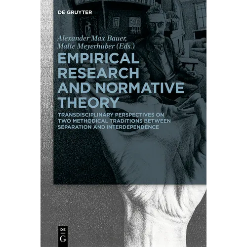 Empirical Research and Normative Theory: Transdisciplinary Perspectives on Two Methodical Traditions Between Separation and Interdependence