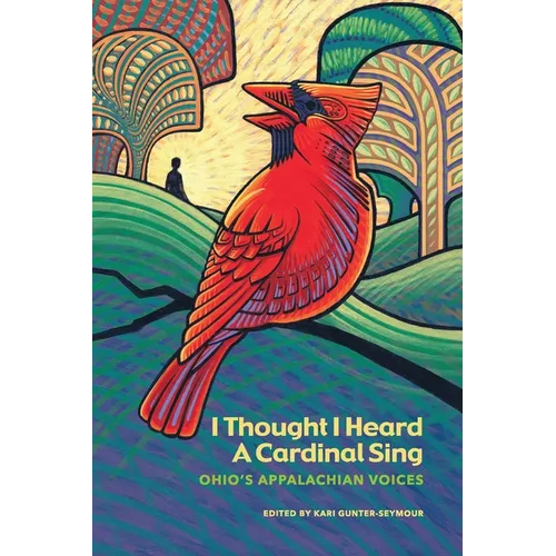 I Thought I Heard A Cardinal Sing: Ohio's Appalachian Voices