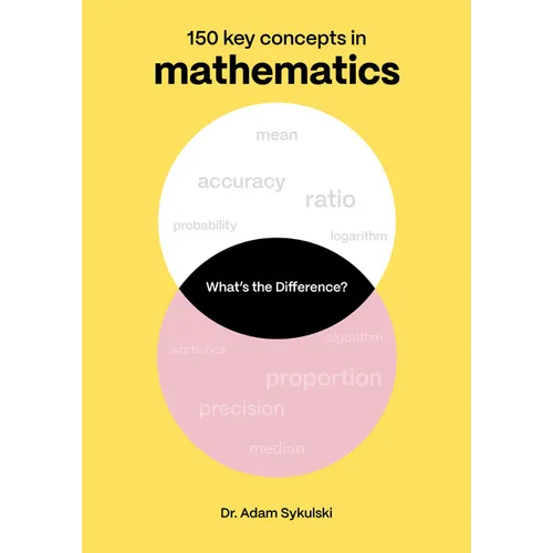 What's the Difference? Mathematics: 150 Key Concepts in Mathematics