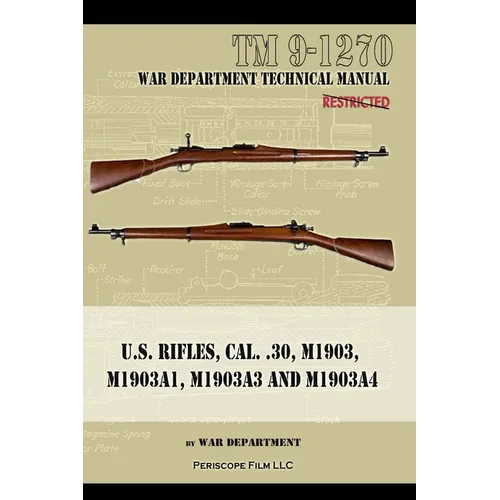 U.S. RIfles, Cal. 30, M1903, M1903A1, M1903A3, M1903A4