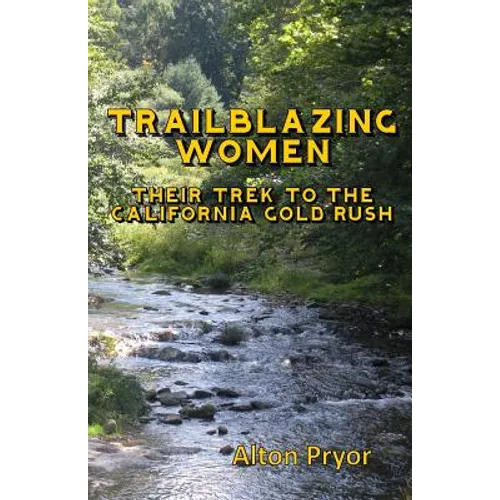 Trailblazing Women: The Trek to the California Gold Rush