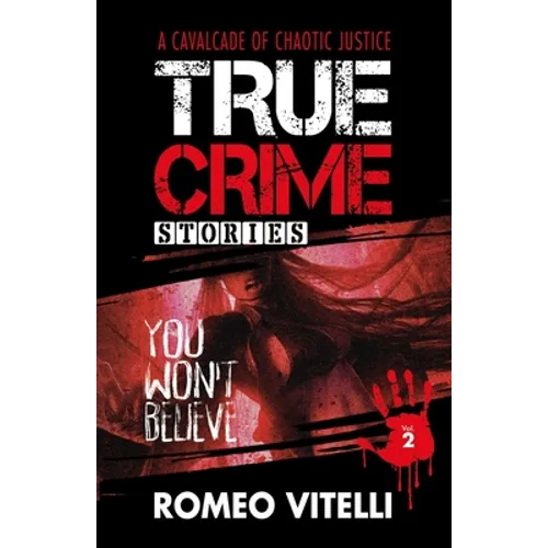 True Crime Stories You Won't Believe: Book Two