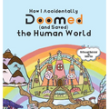 How I Accidentally Doomed (and Saved) the Human World