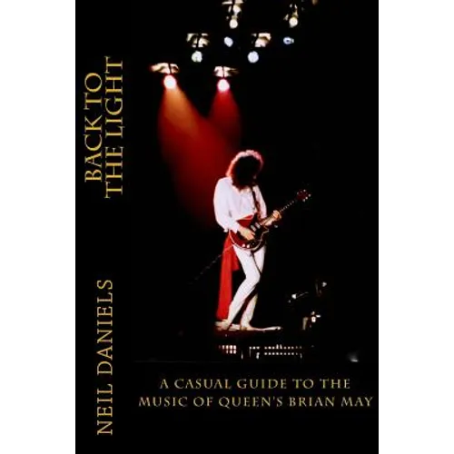 Back To The Light - A Casual Guide To The Music Of Queen's Brian May