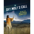 Sky Wolf's Call: The Gift of Indigenous Knowledge