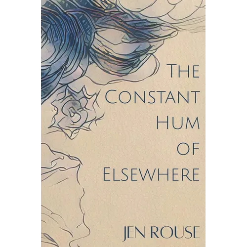 The Constant Hum of Elsewhere